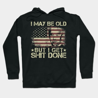 Funny Biden I May Be old But i Get Shit Done Hoodie